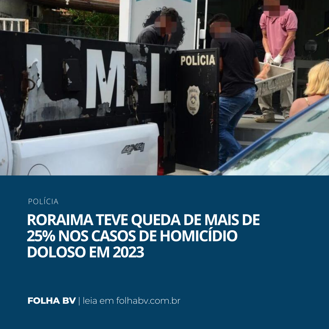 https://www.folhabv.com.br/policia/roraima-tem-queda-de-mais-de-25-nos-casos-de-homicidio-doloso-em-2023/