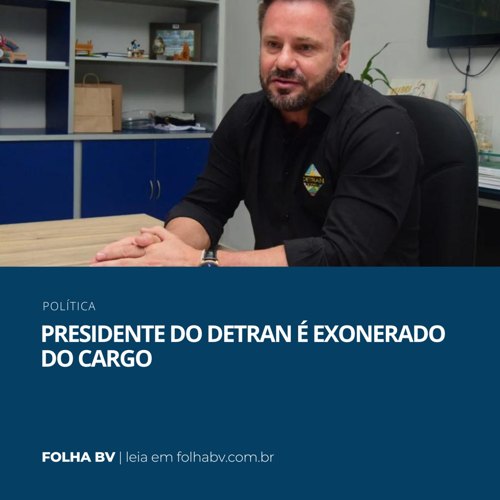 https://www.folhabv.com.br/politica/presidente-do-detran-e-exonerado-do-cargo/