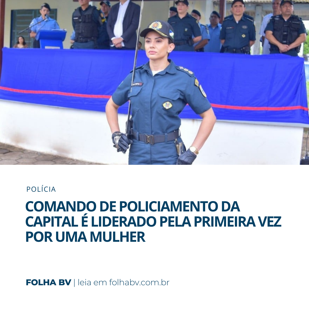 https://www.folhabv.com.br/policia/comando-de-policiamento-da-capital-e-liderado-pela-primeira-vez-por-uma-mulher/
