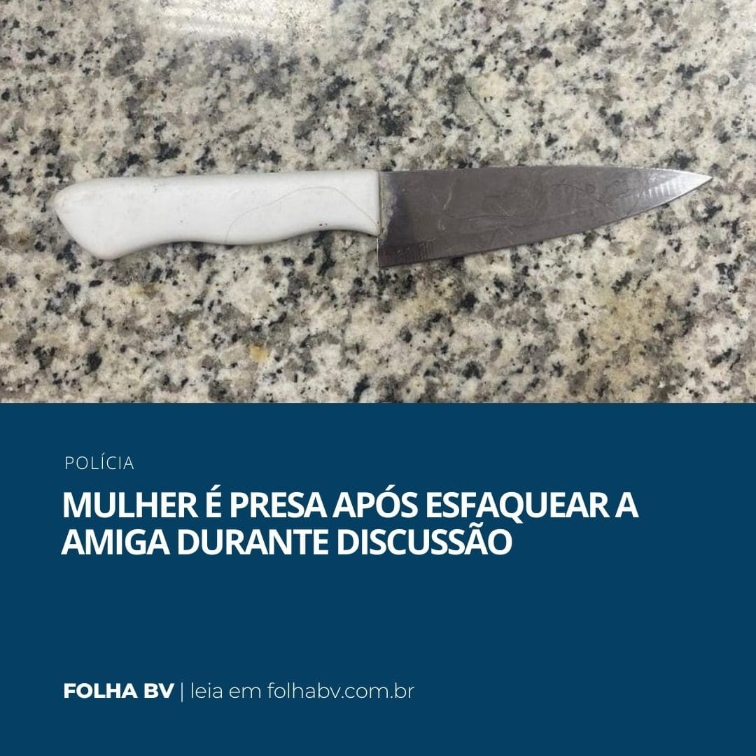 https://www.folhabv.com.br/policia/mulher-e-presa-apos-esfaquear-a-amiga-durante-discussao/