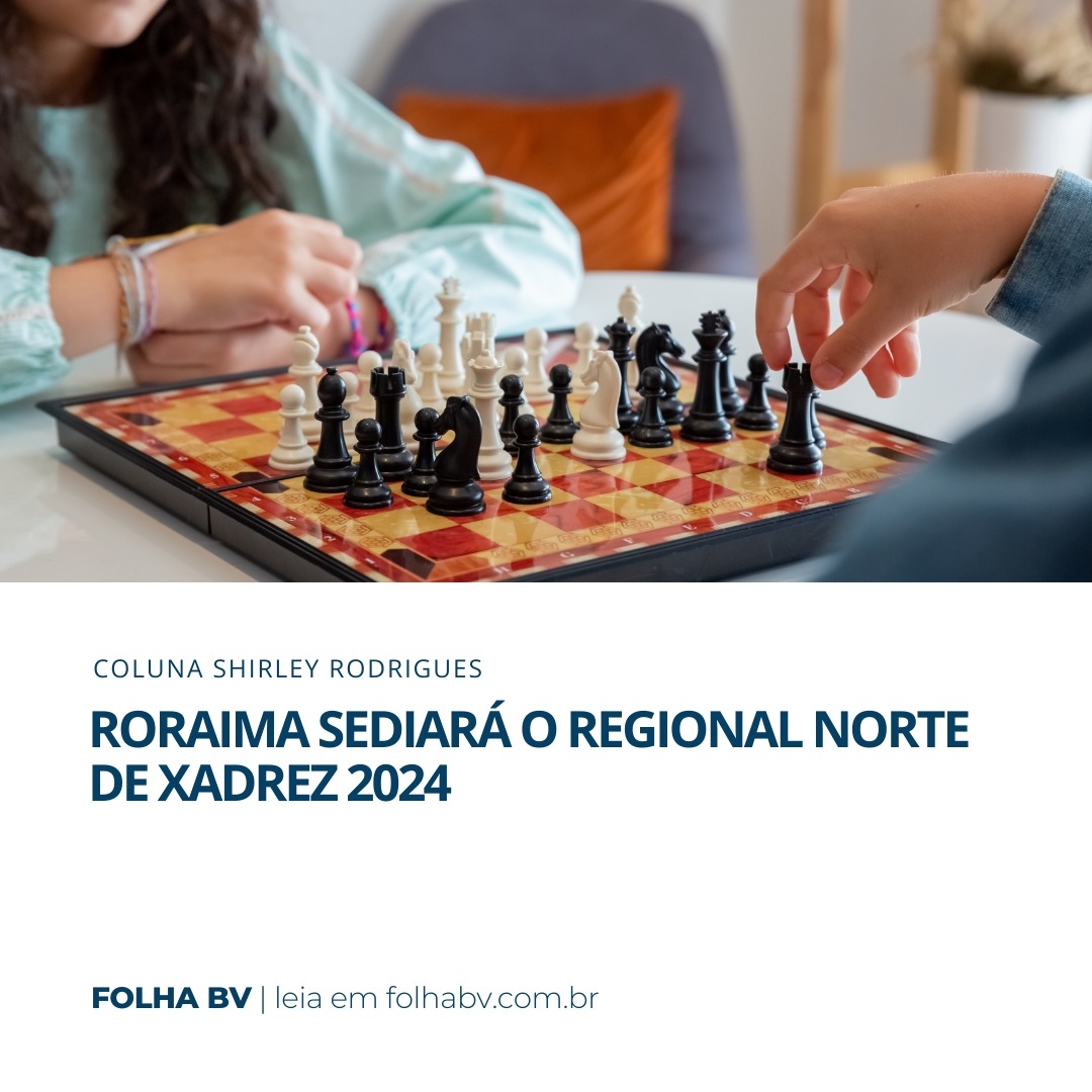https://www.folhabv.com.br/colunas/roraima-sediara-o-regional-norte-de-xadrez-2024-que-acontecera-em-boa-vista-de-30-de-maio-a-02-de-junho/
