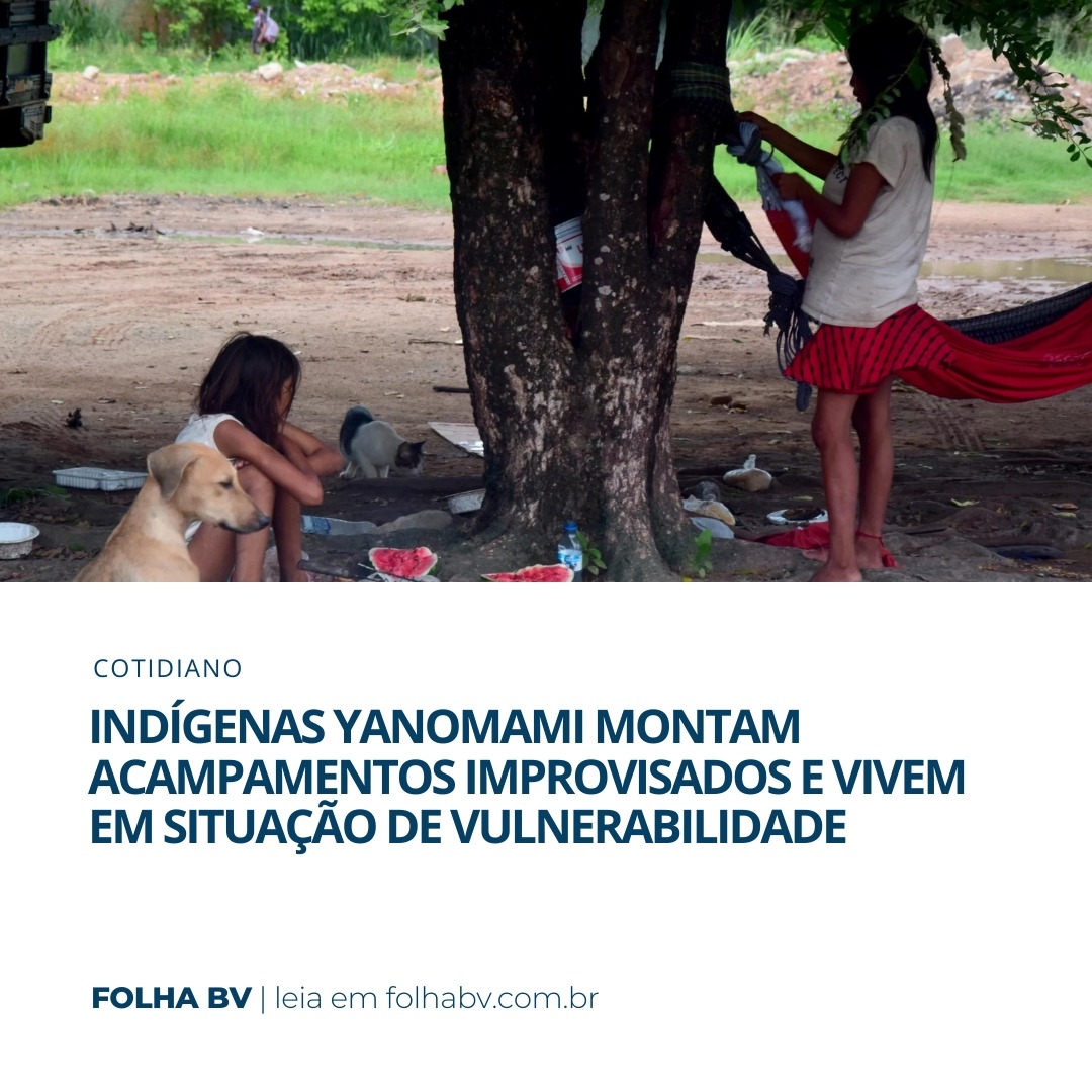 https://www.folhabv.com.br/cotidiano/indigenas-yanomami-montam-acampamentos-improvisados-e-vivem-em-situacao-de-vulnerabilidade/