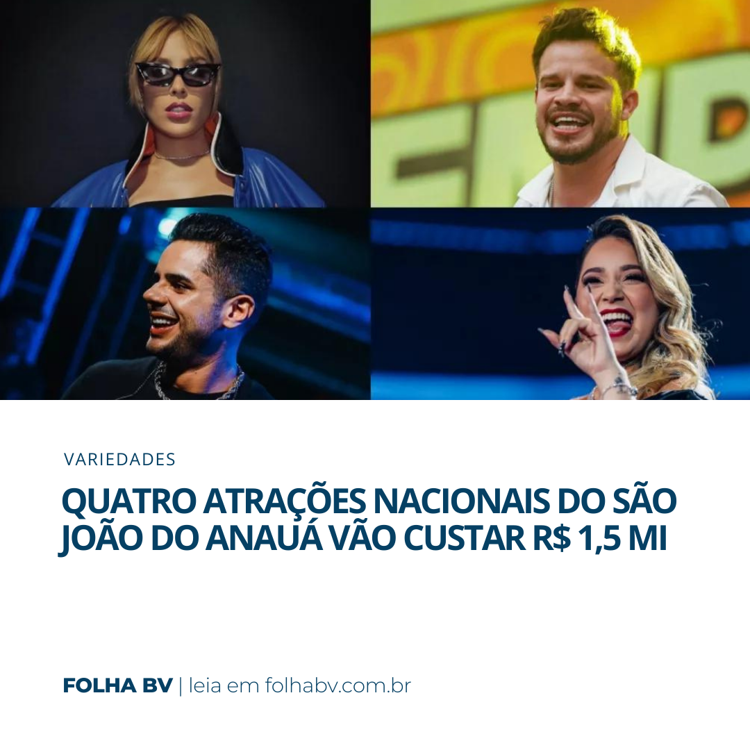 https://www.folhabv.com.br/variedades/quatro-atracoes-nacionais-do-sao-joao-do-anaua-vao-custar-r-15-mi-veja-caches/