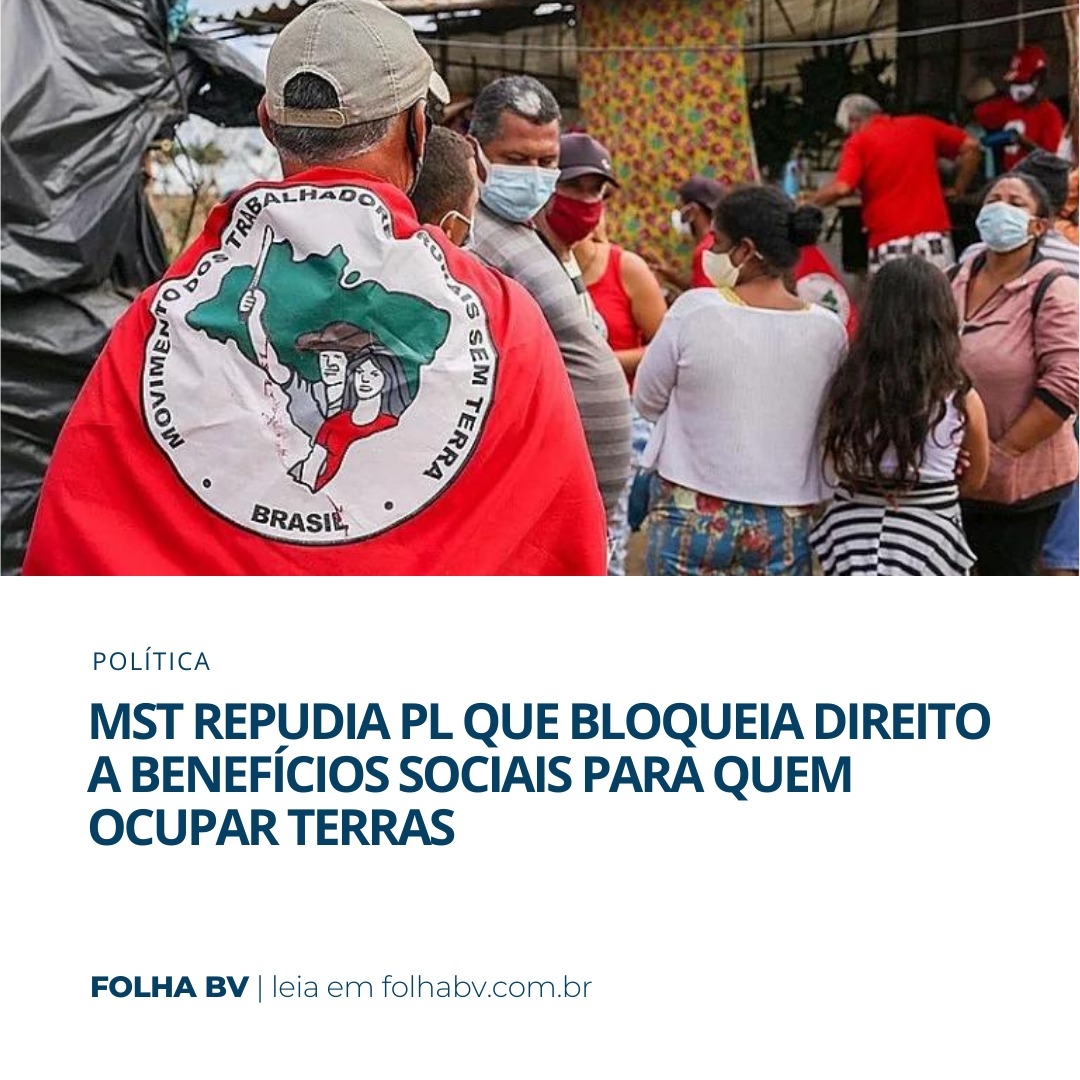 https://www.folhabv.com.br/politica/mst-repudia-pl-que-bloqueia-direito-a-beneficios-sociais-para-quem-ocupar-terras/