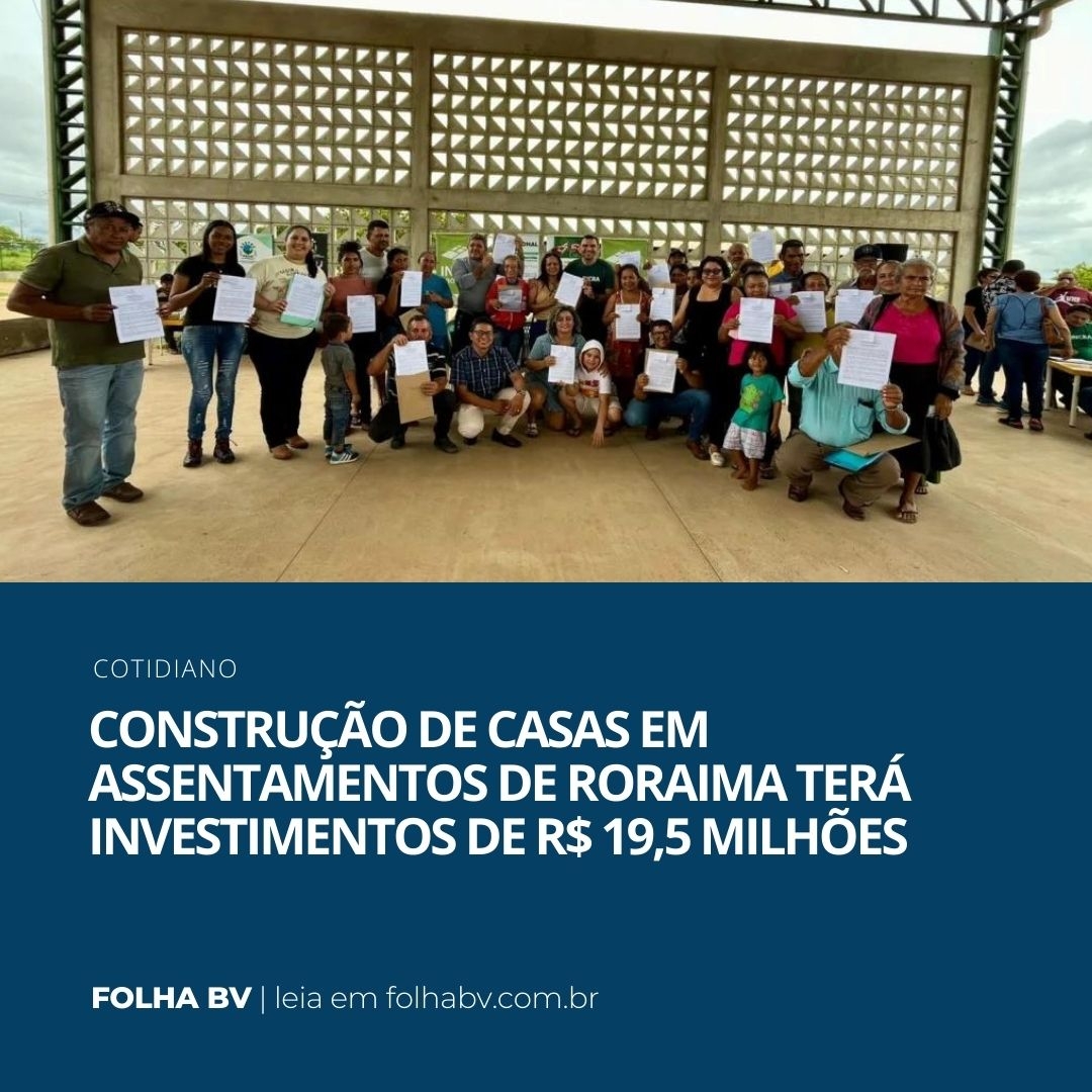 https://www.folhabv.com.br/cotidiano/construcao-de-casas-em-assentamentos-de-roraima-tera-investimentos-de-r-195-milhoes/