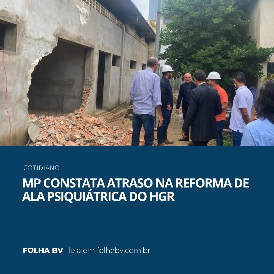 https://www.folhabv.com.br/cotidiano/mp-constata-atraso-na-reforma-de-ala-psiquiatrica-do-hgr/