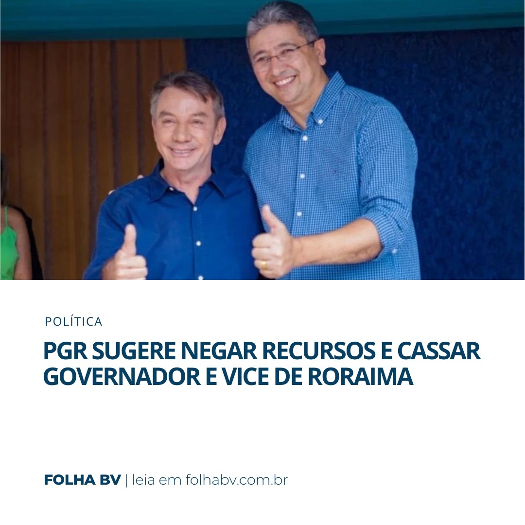 https://www.folhabv.com.br/politica/pgr-sugere-negar-recurso-e-cassar-o-governador-e-vice-de-roraima/