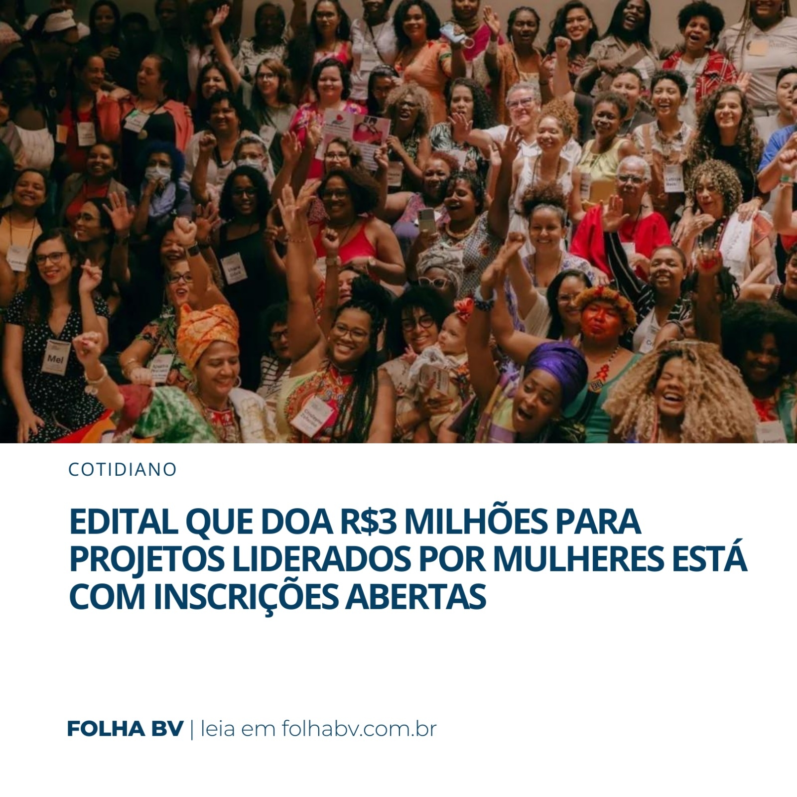 https://www.folhabv.com.br/cotidiano/edital-que-doa-r3-milhoes-para-projetos-liderados-por-mulheres-esta-com-inscricoes-abertas/