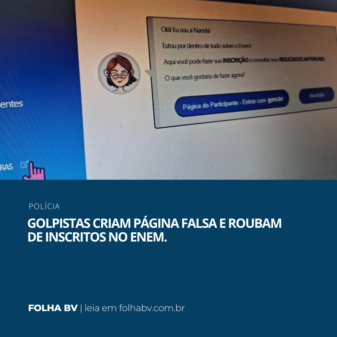 https://www.folhabv.com.br/policia/golpistas-criam-pagina-falsa-e-roubam-de-inscritos-no-enem-entenda-o-caso/