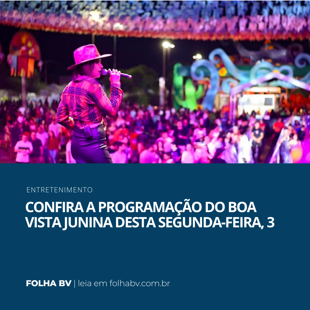 https://www.folhabv.com.br/variedades/entretenimento/confira-a-programacao-do-boa-vista-junina-desta-segunda-feira-3/