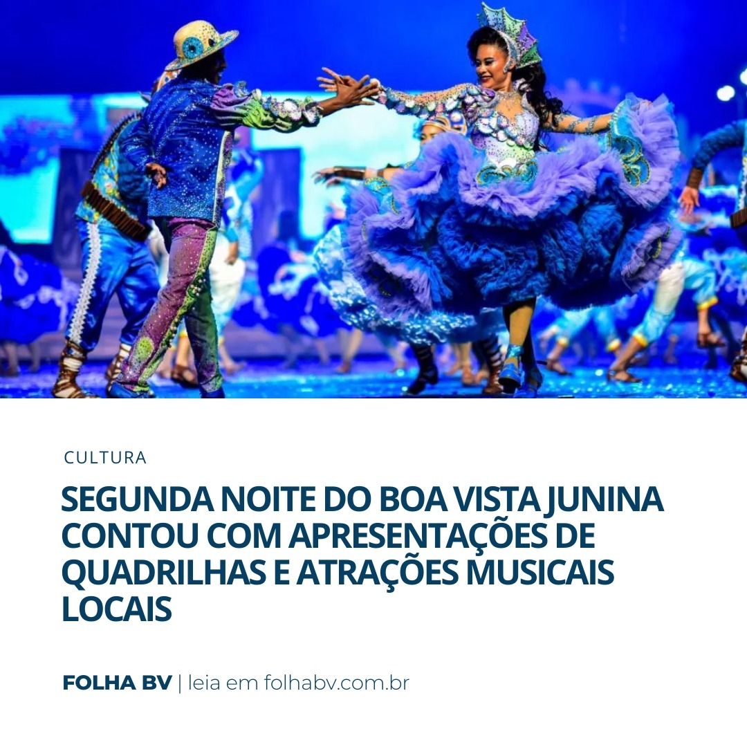 https://www.folhabv.com.br/variedades/cultura/segunda-noite-do-boa-vista-junina-contou-com-apresentacoes-de-quadrilhas-e-atracoes-musicais-locais/