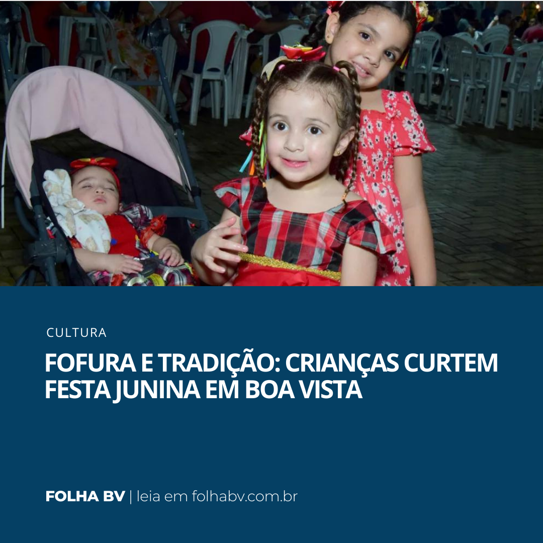 https://www.folhabv.com.br/variedades/fofura-e-tradicao-criancas-curtem-festa-junina-em-boa-vista/