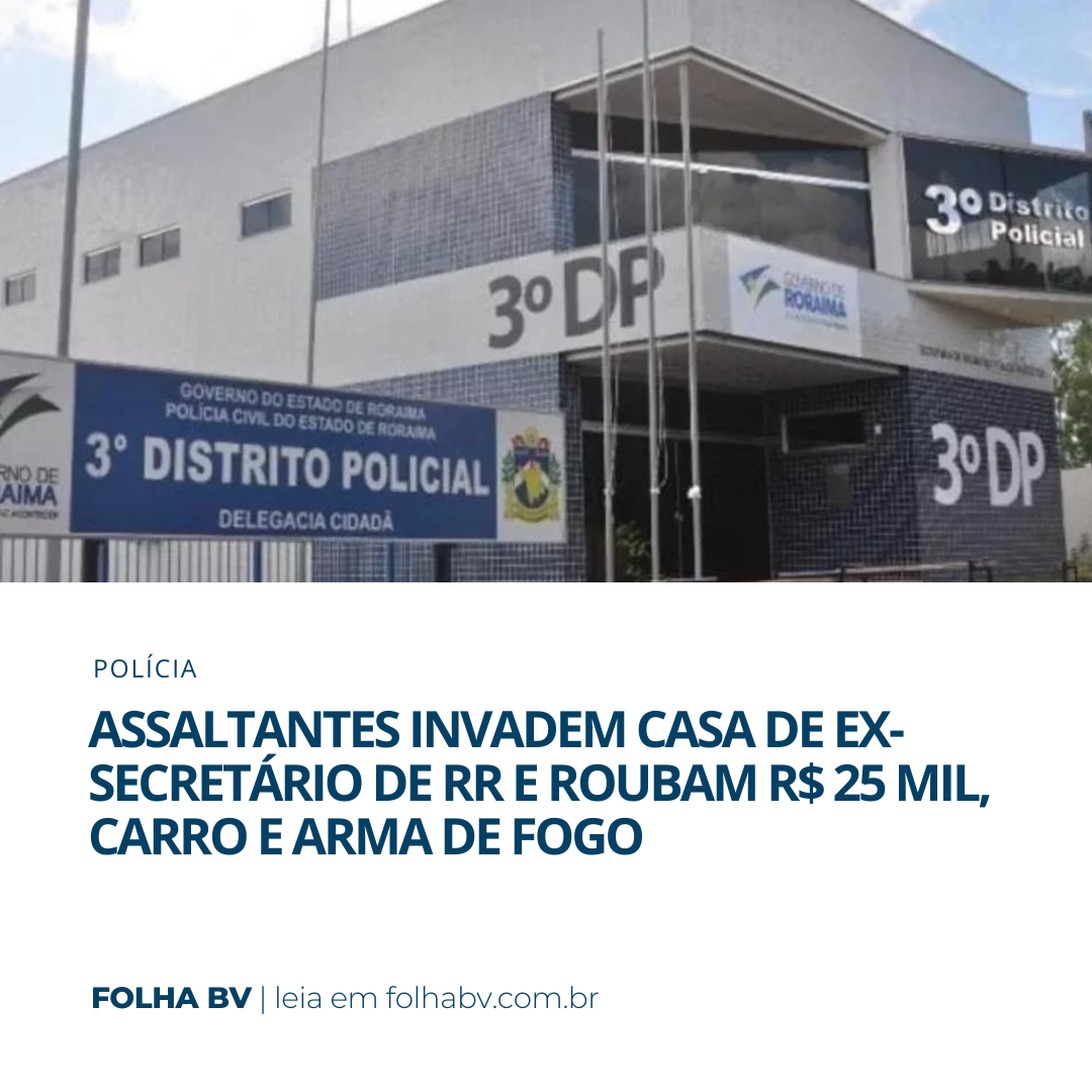 https://www.folhabv.com.br/policia/assaltantes-invadem-casa-de-ex-secretario-de-rr-e-roubam-r-25-mil-carro-e-arma-de-fogo/