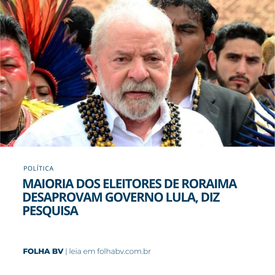 https://www.folhabv.com.br/politica/maioria-dos-eleitores-de-roraima-desaprovam-governo-lula-diz-pesquisa/