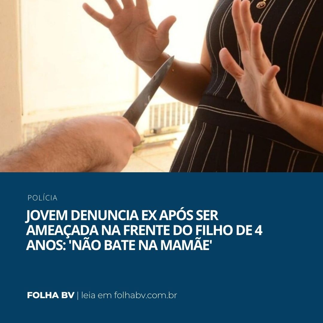 https://www.folhabv.com.br/policia/jovem-denuncia-ex-apos-ser-ameacada-na-frente-do-filho-de-4-anos-nao-bate-na-mamae/