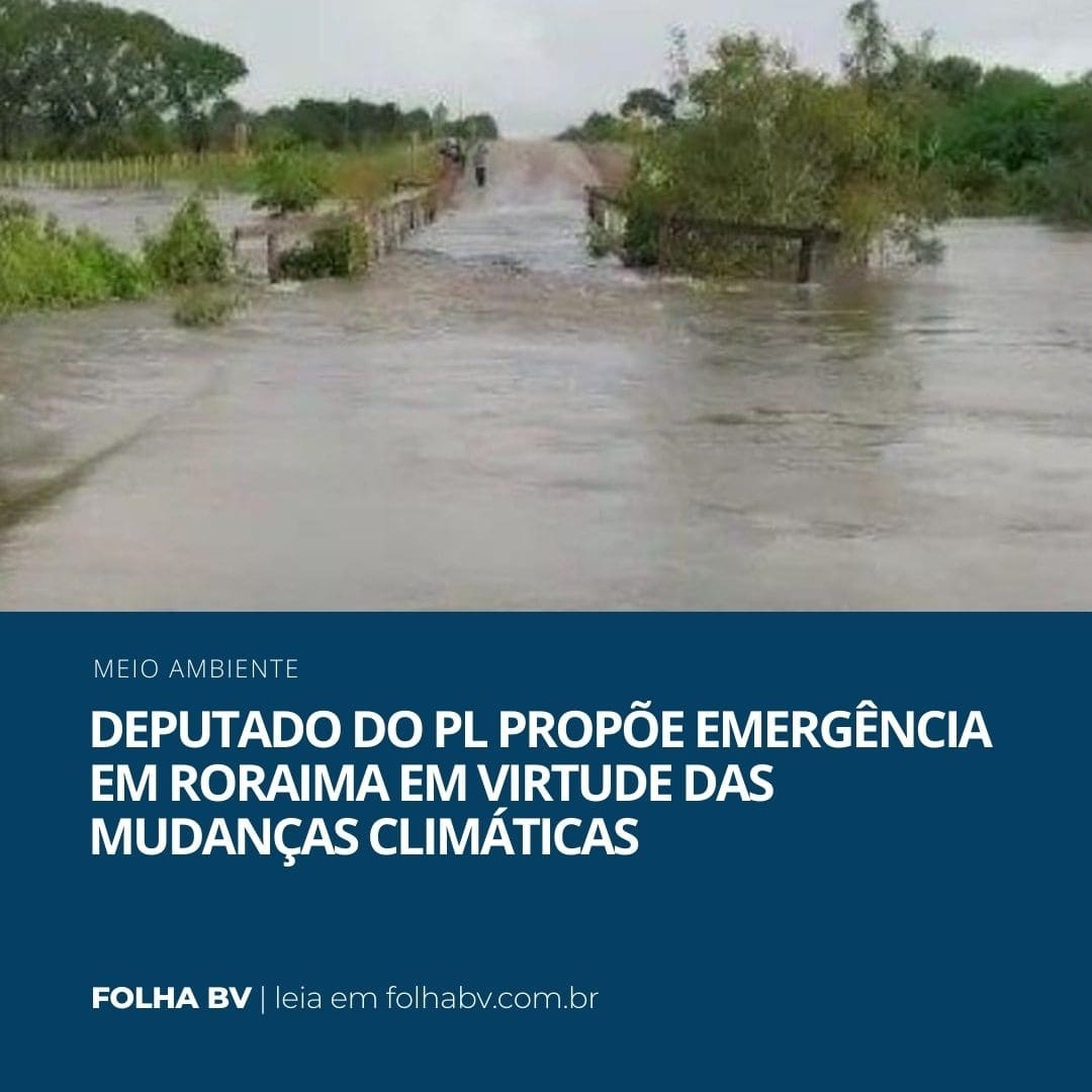 https://www.folhabv.com.br/politica/deputado-do-pl-propoe-emergencia-em-roraima-em-virtude-das-mudancas-climaticas/