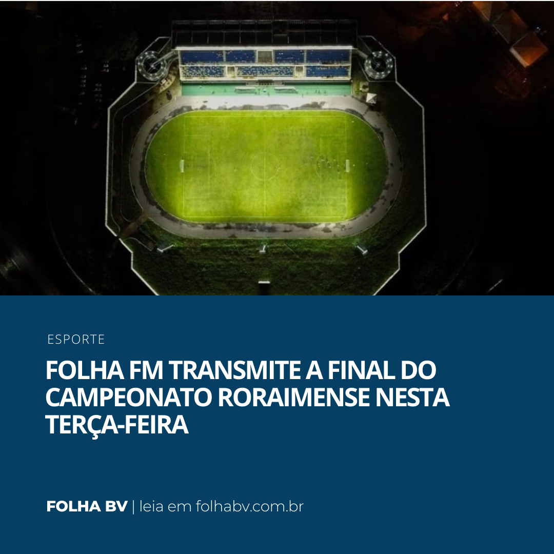 https://www.folhabv.com.br/esporte/folha-fm-transmite-a-final-do-campeonato-roraimense-nesta-terca-feira/