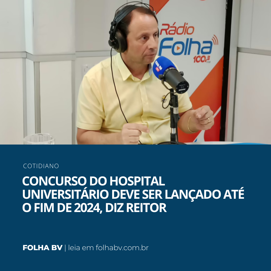 https://www.folhabv.com.br/cotidiano/concurso-do-hospital-universitario-deve-ser-lancado-ate-o-fim-de-2024-diz-reitor/