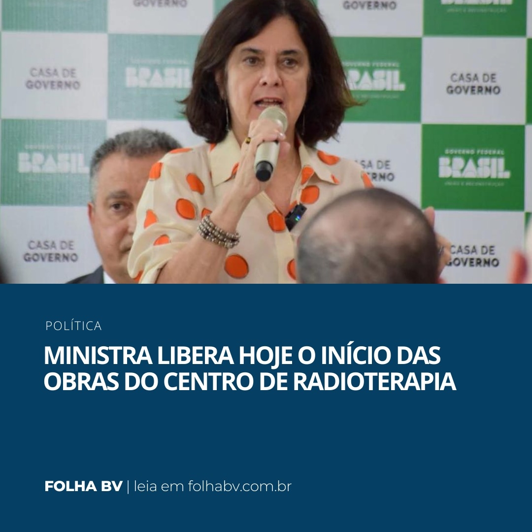 https://www.folhabv.com.br/politica/ministra-libera-nesta-segunda-o-inicio-das-obras-do-centro-de-radioterapia/