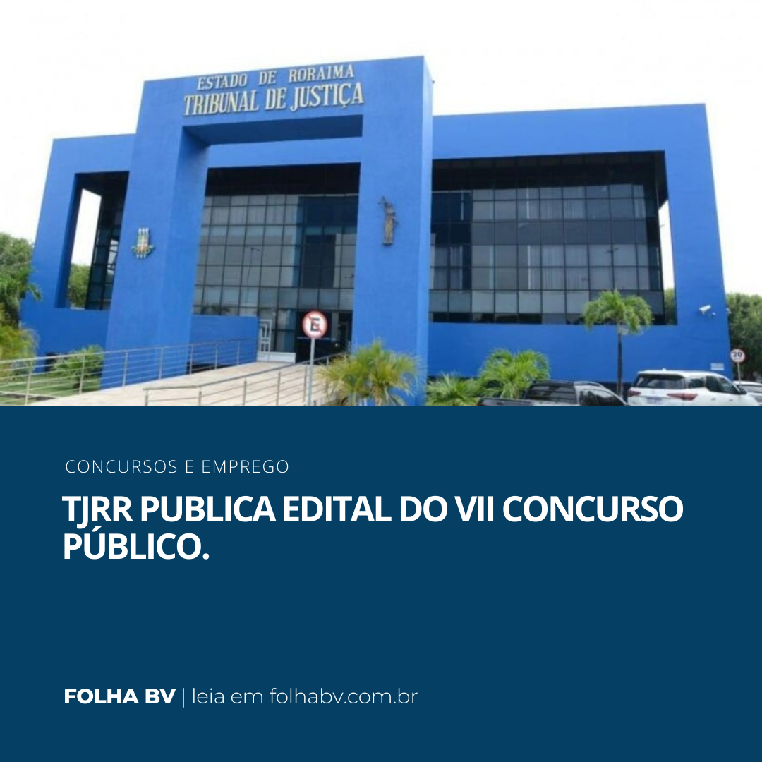 https://www.folhabv.com.br/concursos-e-emprego/tjrr-publica-edital-do-vii-concurso-publico-confira/