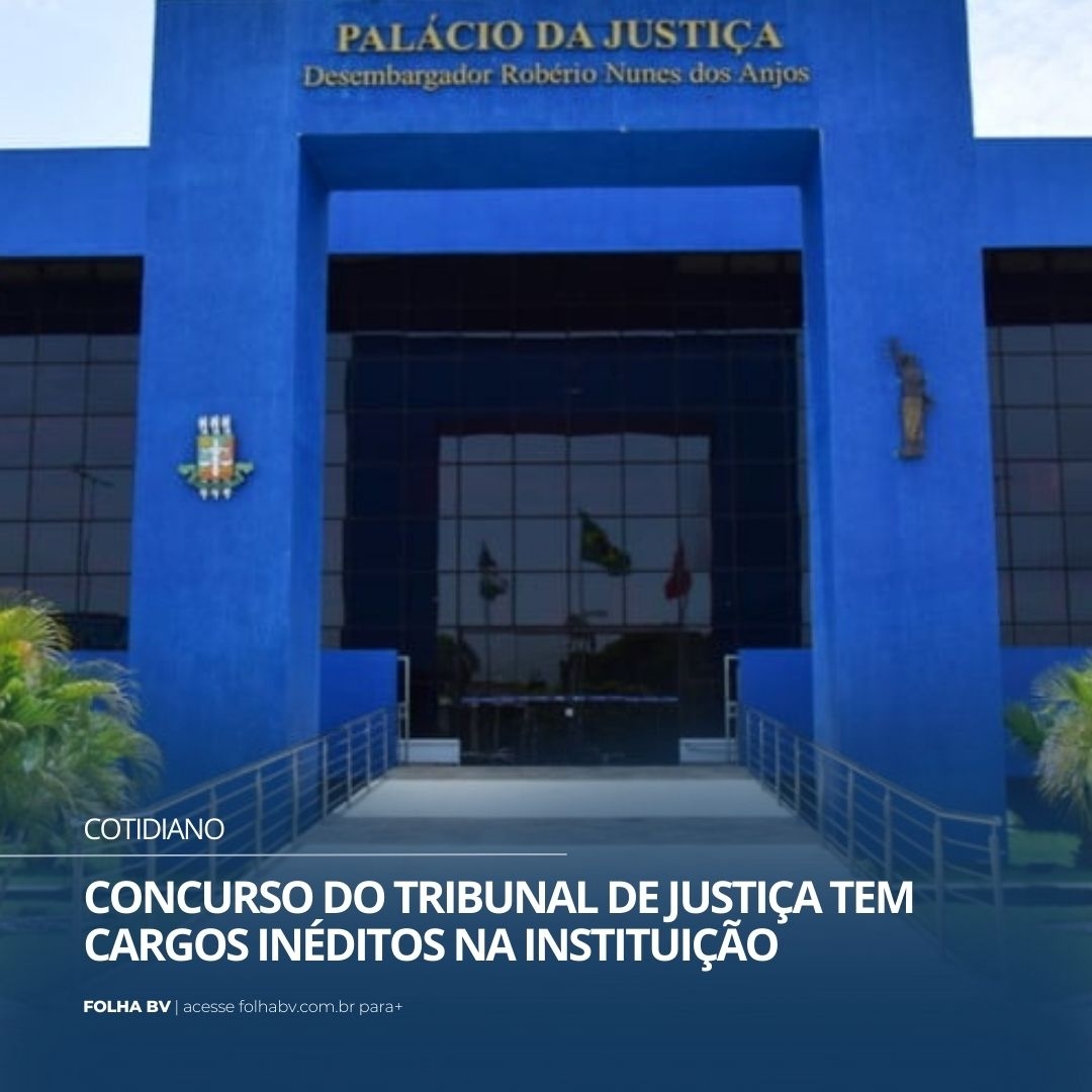 https://www.folhabv.com.br/concursos-e-emprego/concurso-do-tribunal-de-justica-tem-cargos-ineditos-na-instituicao/