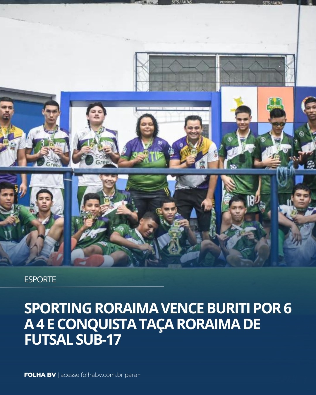 https://www.folhabv.com.br/esporte/sporting-roraima-vence-buriti-por-6-a-4-e-conquista-taca-roraima-de-futsal-sub-17/
