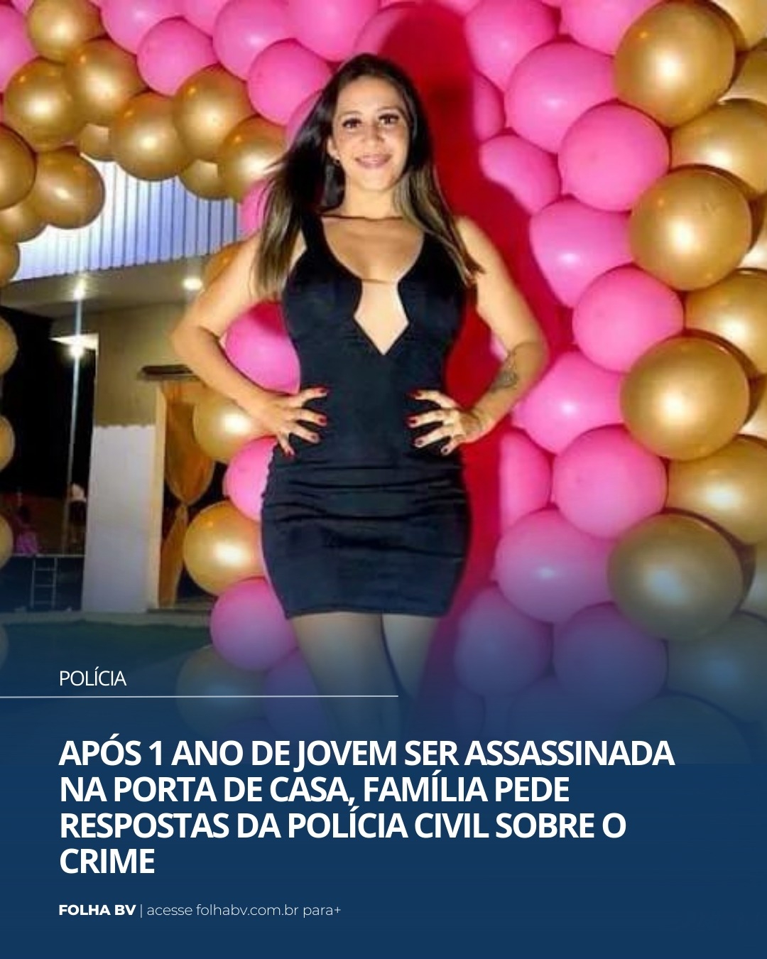 https://www.folhabv.com.br/policia/apos-1-ano-de-jovem-ser-assassinada-na-porta-de-casa-familia-pede-respostas-da-policia-civil-sobre-o-crime/