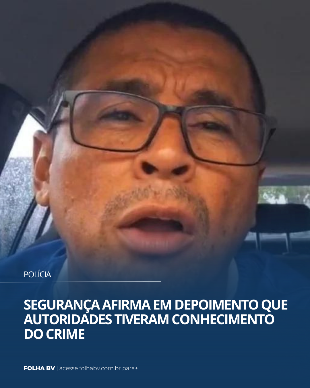 https://www.folhabv.com.br/policia/seguranca-afirma-em-depoimento-que-autoridades-tiveram-conhecimento-do-crime/