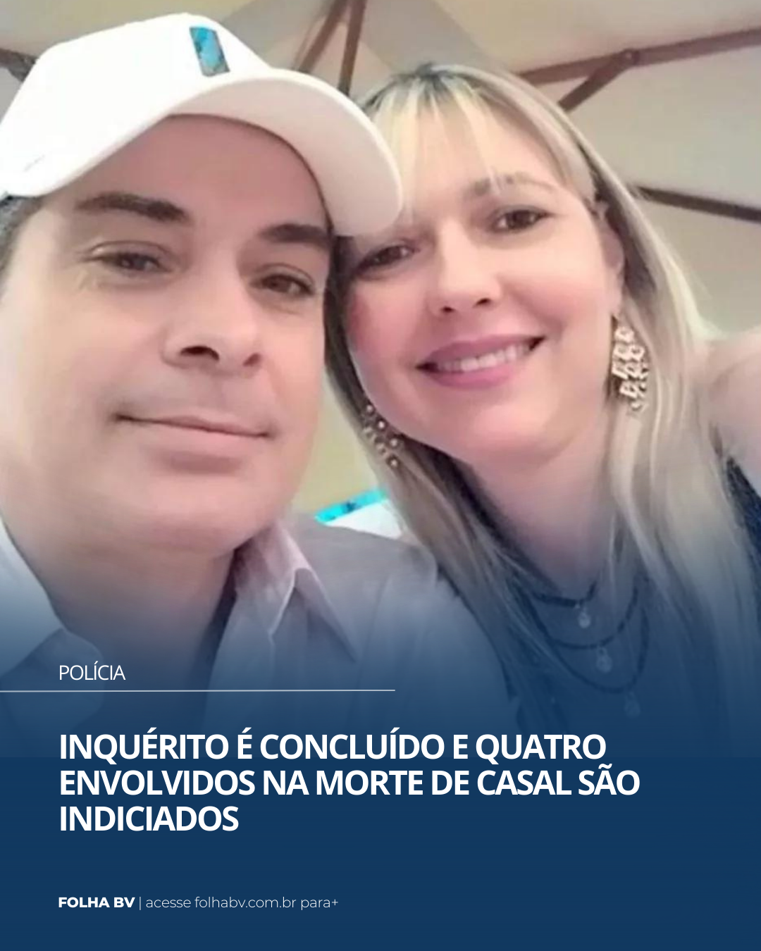 https://www.folhabv.com.br/policia/inquerito-e-concluido-e-quatro-envolvidos-na-morte-de-casal-sao-indiciados/