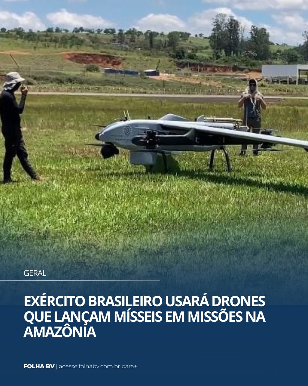 https://www.folhabv.com.br/geral/exercito-brasileiro-usara-drones-que-lancam-misseis-em-missoes-na-amazonia/