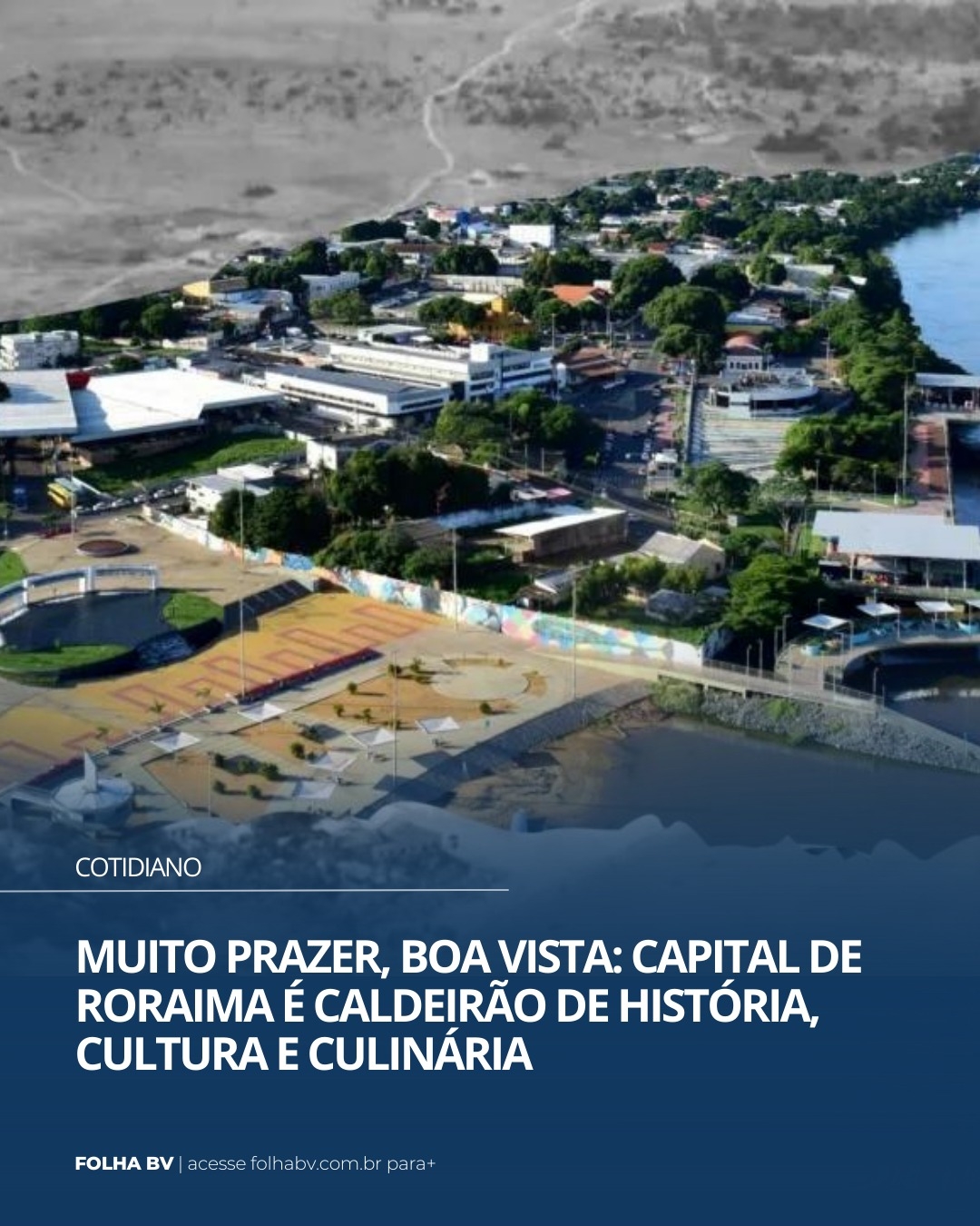 https://www.folhabv.com.br/cotidiano/muito-prazer-boa-vista-capital-de-roraima-e-caldeirao-de-historia-cultura-e-culinaria/