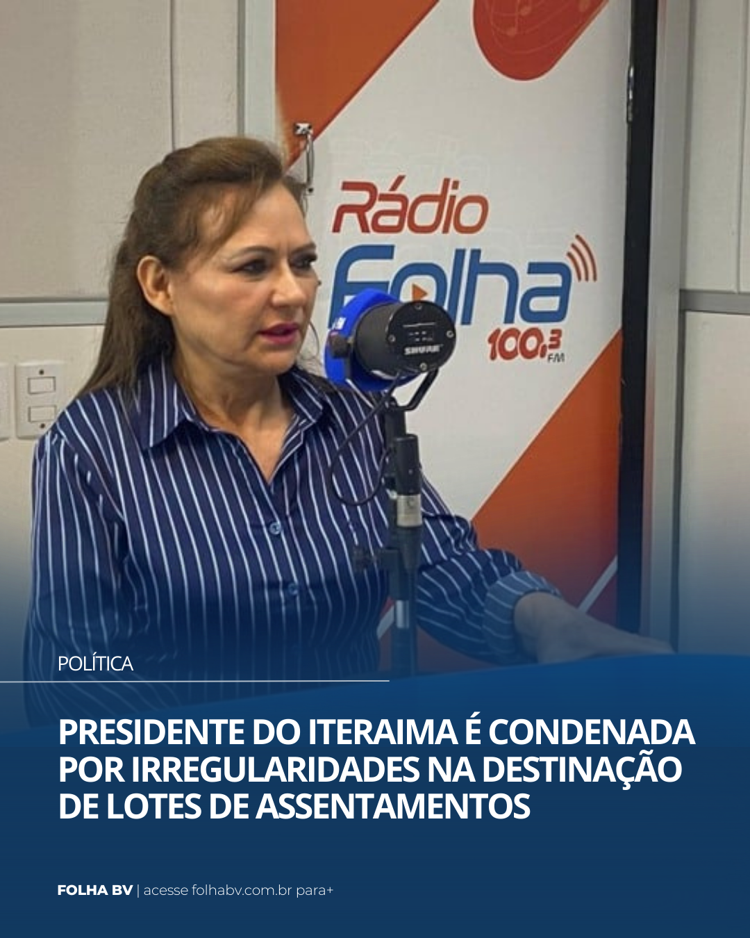 https://www.folhabv.com.br/politica/presidente-do-iteraima-e-condenada-por-irregularidades-na-destinacao-de-lotes-de-assentamentos/