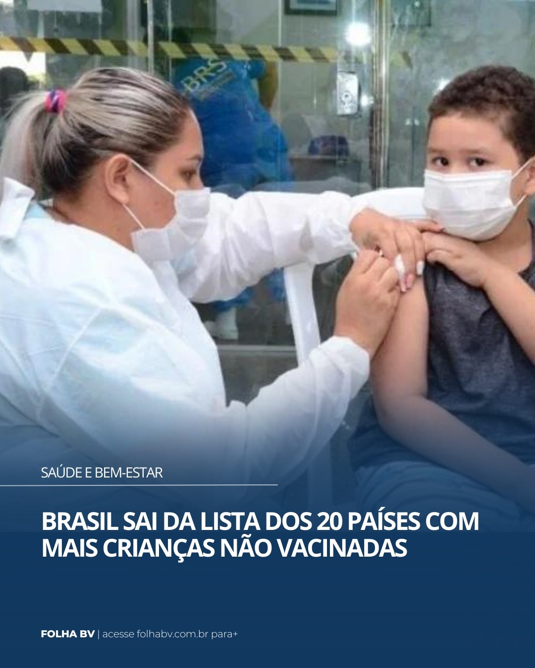 https://www.folhabv.com.br/saude-e-bem-estar/brasil-sai-da-lista-dos-20-paises-com-mais-criancas-nao-vacinadas/