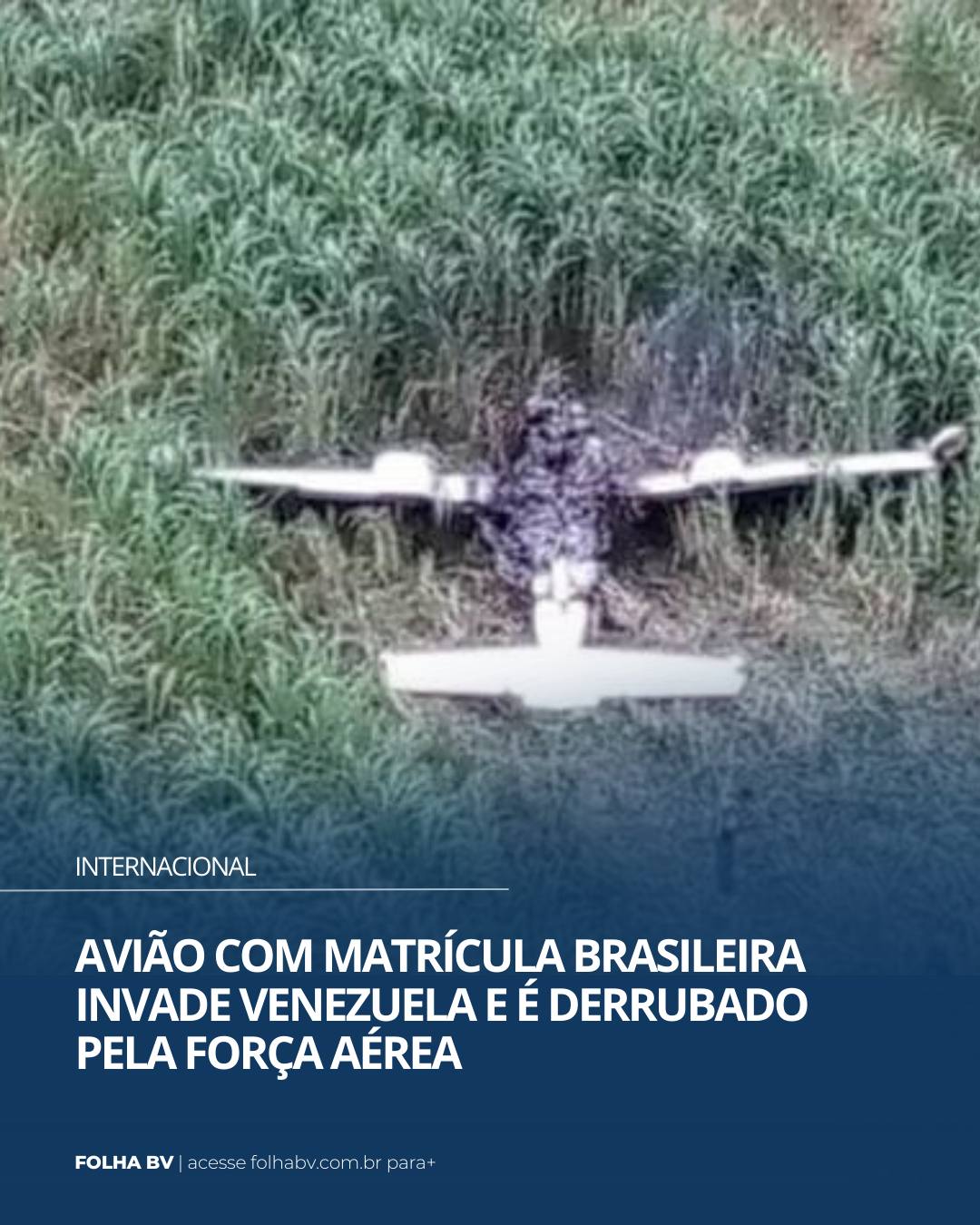https://www.folhabv.com.br/internacional/aviao-com-matricula-brasileira-invade-venezuela-e-e-derrubado-pela-forca-aerea/