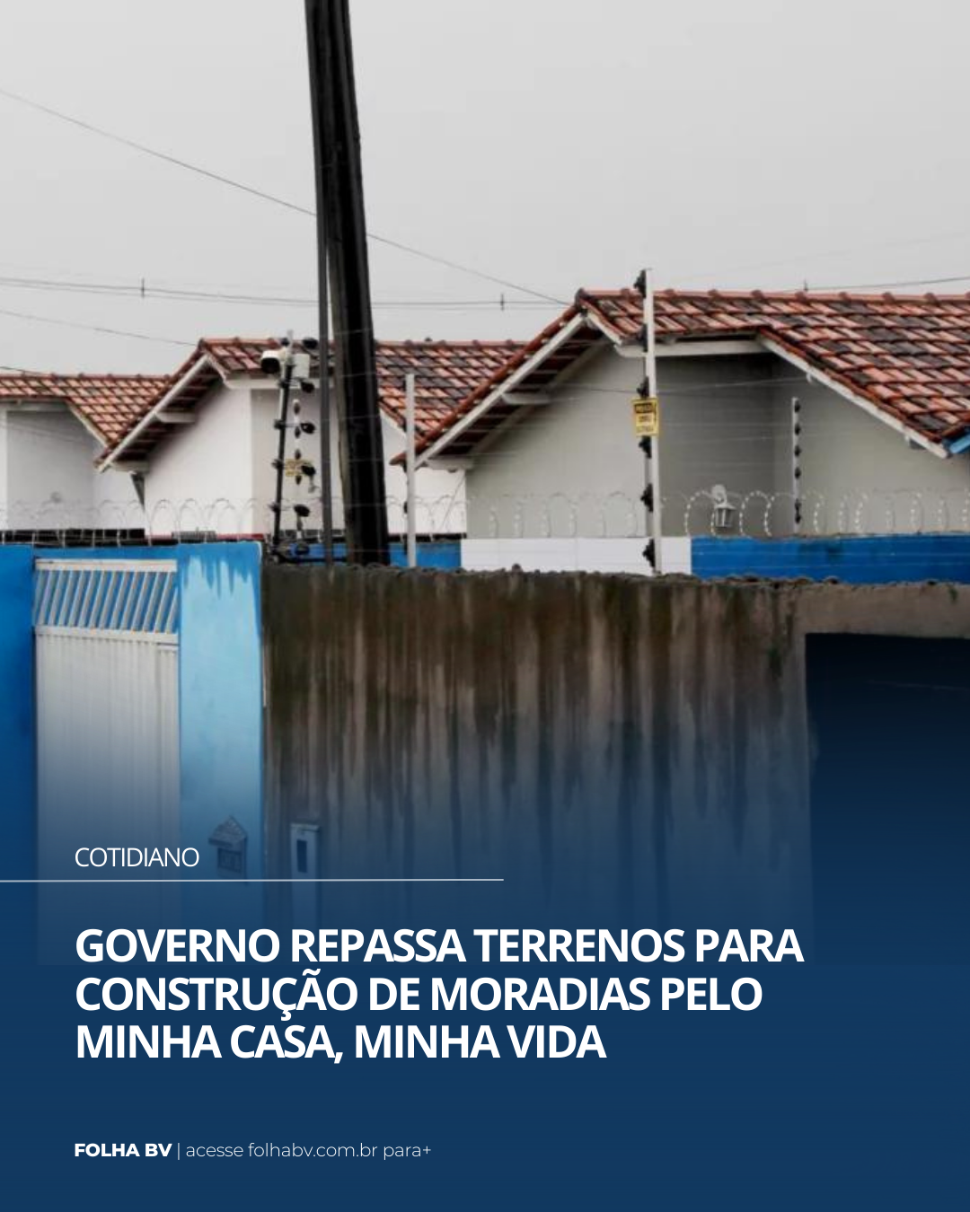 https://www.folhabv.com.br/cotidiano/governo-repassa-terrenos-para-construcao-de-moradias-pelo-minha-casa-minha-vida/