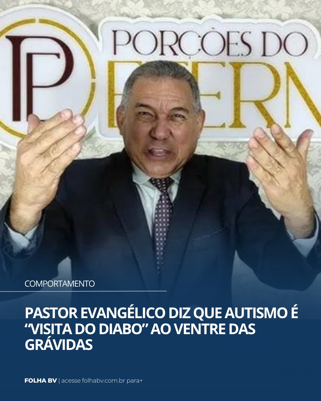 https://www.folhabv.com.br/comportamento/pastor-evangelico-diz-que-autismo-e-visita-do-diabo-ao-ventre-das-gravidas/