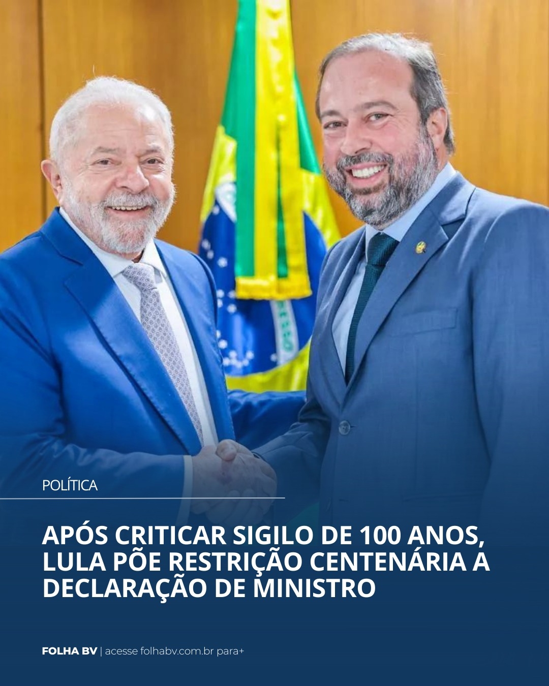 https://www.folhabv.com.br/politica/apos-criticar-sigilo-de-100-anos-lula-poe-restricao-centenaria-a-declaracao-de-ministro/