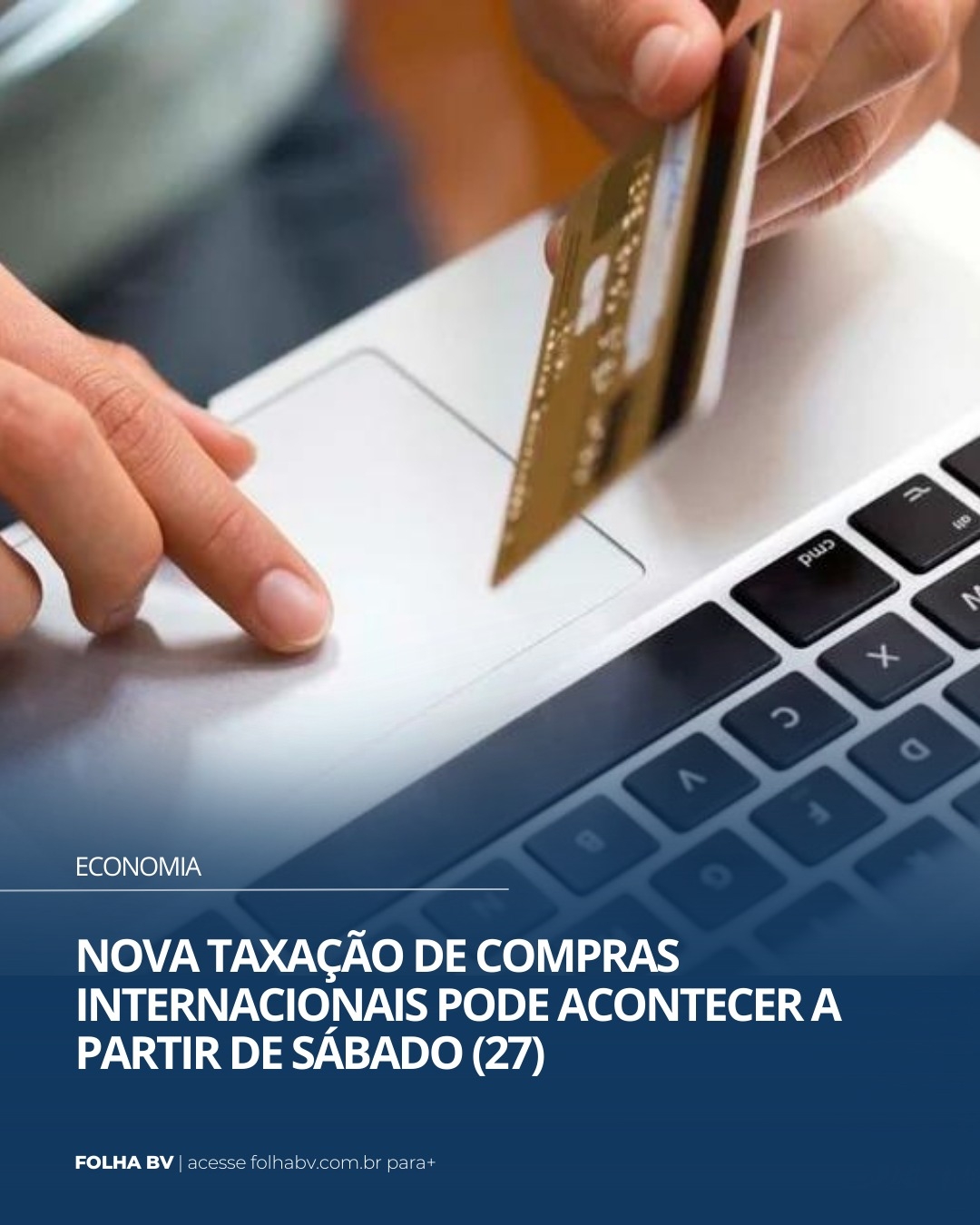 https://www.folhabv.com.br/economia/nova-taxacao-de-compras-internacionais-ja-pode-acontecer-a-partir-de-sabado-27/