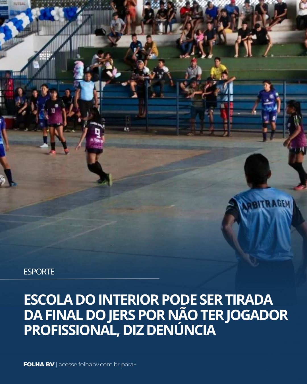 https://www.folhabv.com.br/esporte/escola-do-interior-pode-ser-tirada-da-final-do-jers-por-nao-ter-jogador-profissional-diz-denuncia/