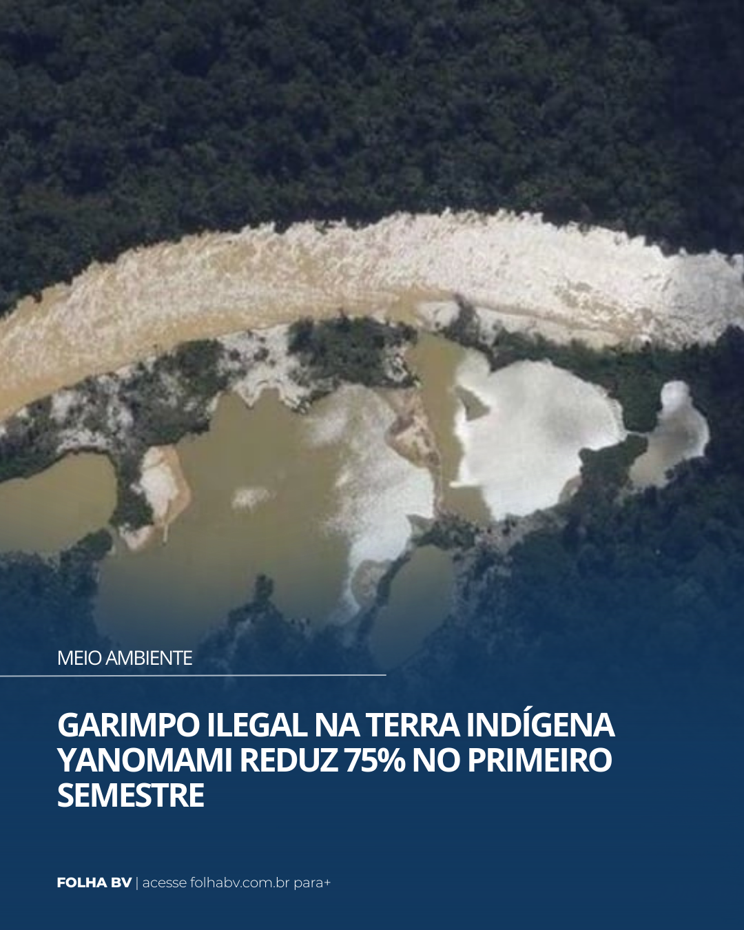 https://www.folhabv.com.br/cotidiano/meio-ambiente/garimpo-ilegal-na-terra-indigena-yanomami-reduz-75-no-primeiro-semestre/