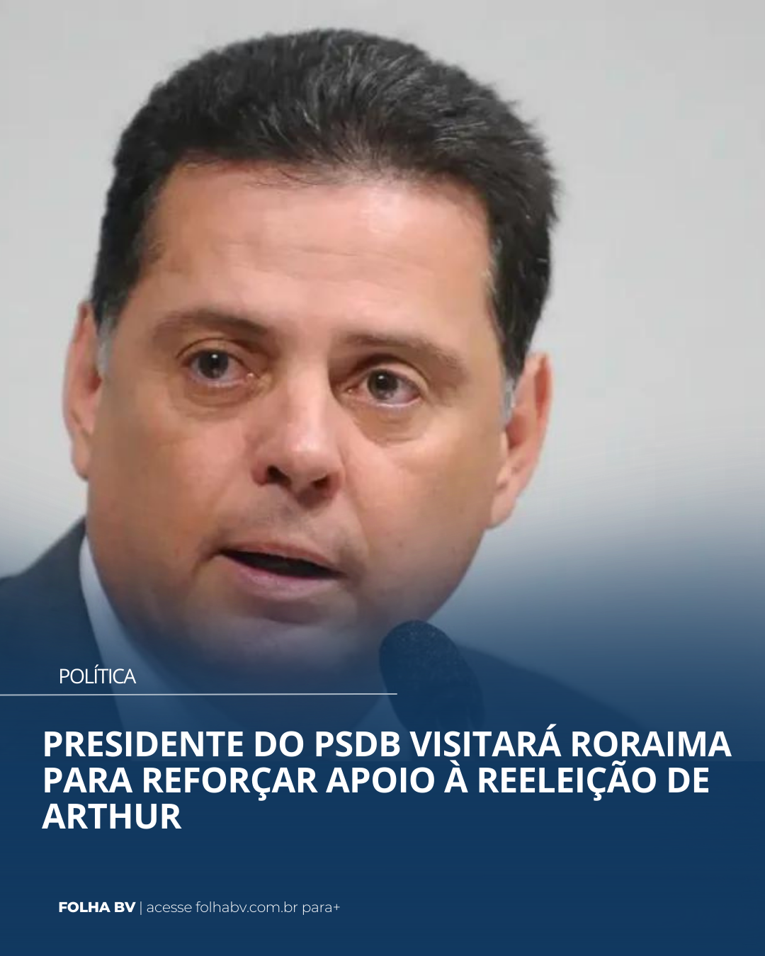 https://www.folhabv.com.br/politica/presidente-do-psdb-visitara-roraima-para-reforcar-apoio-a-reeleicao-de-arthur/