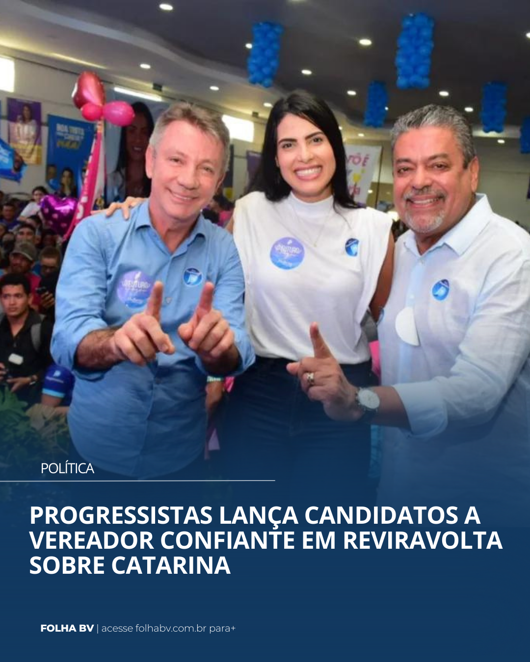 https://www.folhabv.com.br/politica/progressistas-de-denarium-lanca-candidatos-a-vereador-confiante-em-reviravolta-sobre-catarina/