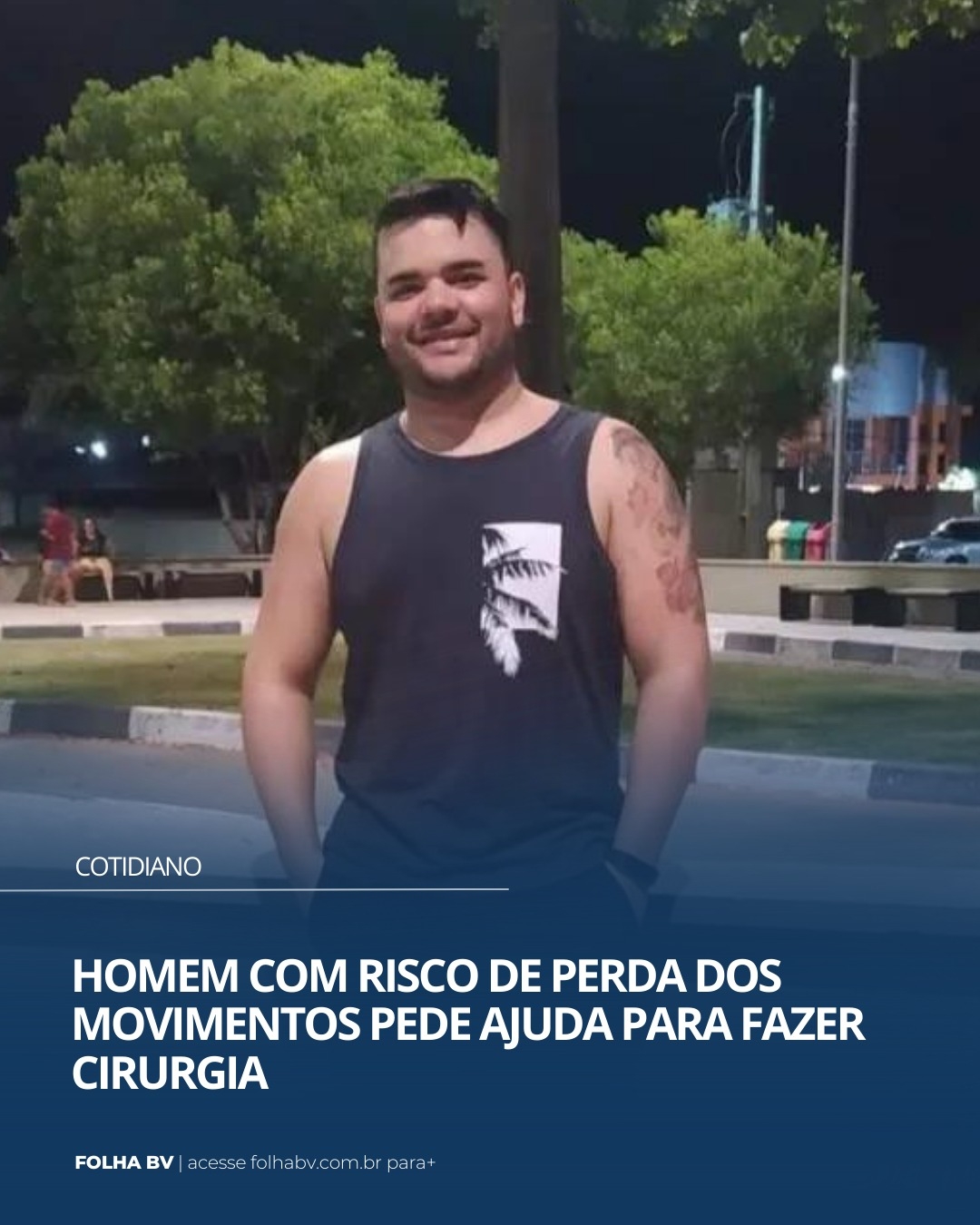 https://www.folhabv.com.br/cotidiano/homem-com-risco-de-perda-dos-movimentos-pede-ajuda-para-fazer-cirurgia/