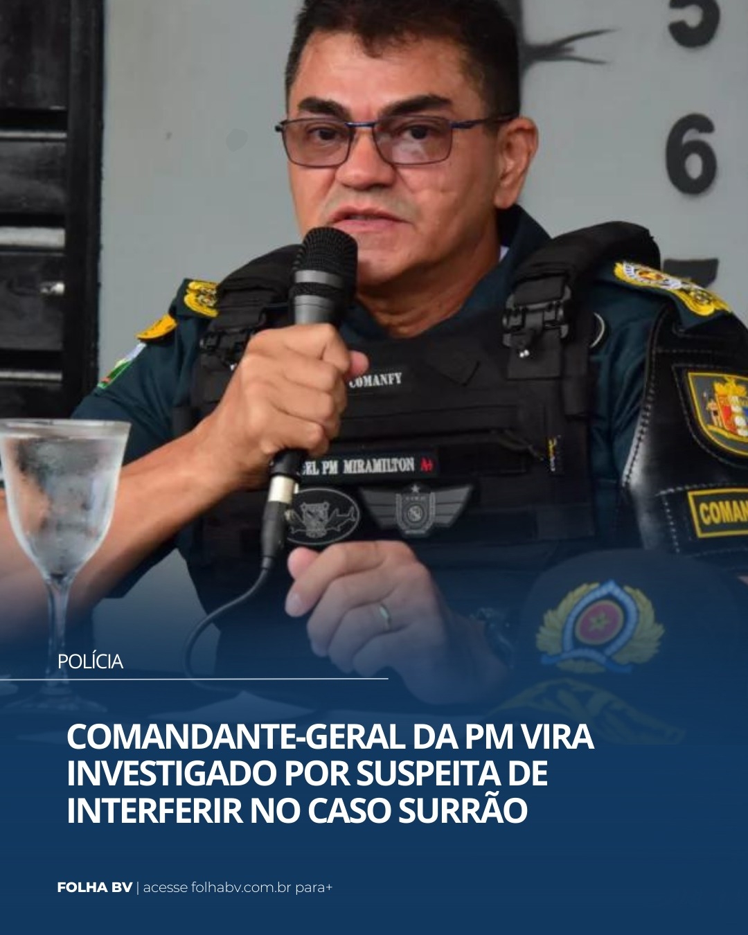 https://www.folhabv.com.br/policia/comandante-geral-da-pm-vira-investigado-por-suspeita-de-interferir-no-caso-surrao/