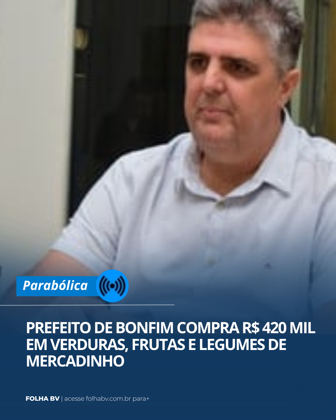 https://www.folhabv.com.br/colunas/prefeito-de-bonfim-compra-r-420-mil-em-verduras-frutas-e-legumes-de-mercadinho/