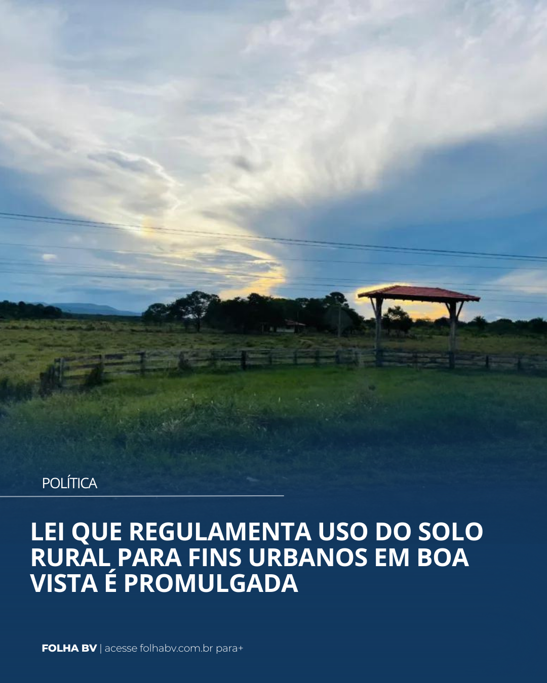 https://www.folhabv.com.br/politica/lei-que-regulamenta-uso-do-solo-rural-para-fins-urbanos-em-boa-vista-e-promulgada/