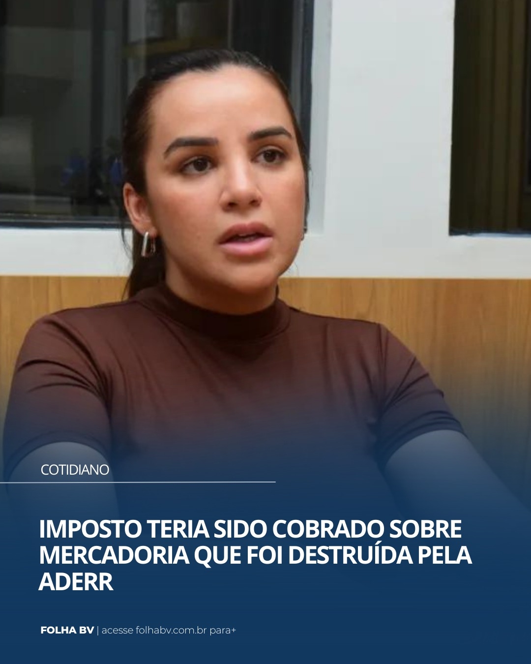https://www.folhabv.com.br/cotidiano/imposto-teria-sido-cobrado-sobre-mercadoria-que-foi-destruida-pela-aderr/
