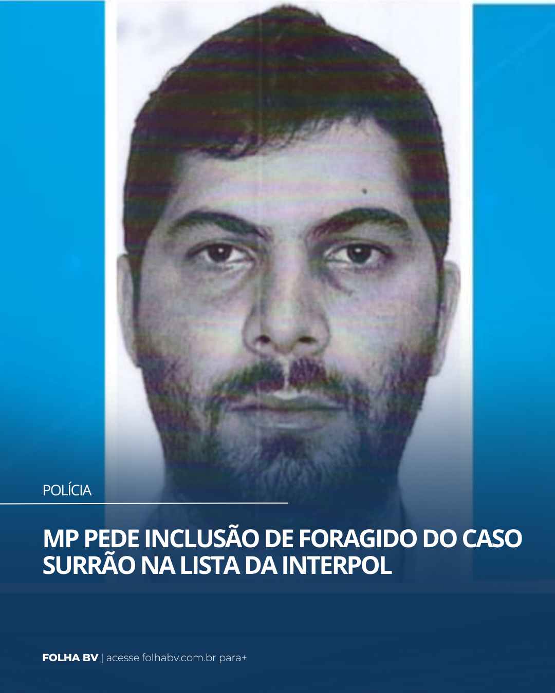 https://www.folhabv.com.br/policia/mp-pede-inclusao-de-foragido-do-caso-surrao-na-lista-da-interpol/