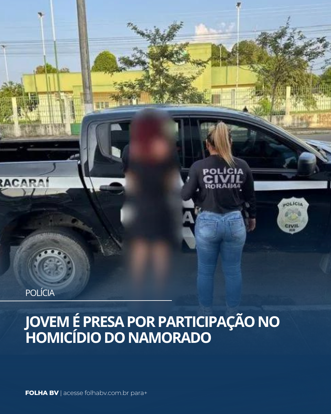https://www.folhabv.com.br/policia/jovem-e-presa-por-participacao-no-homicidio-do-namorado/