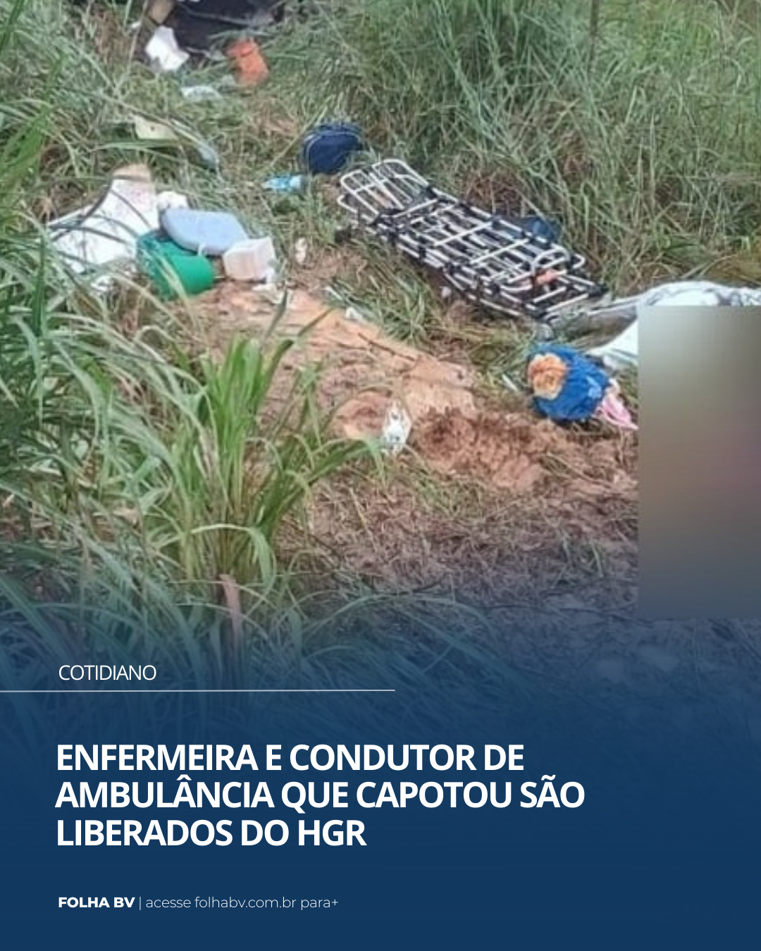 https://www.folhabv.com.br/cotidiano/enfermeira-e-condutor-de-ambulancia-que-capotou-sao-liberados-do-hgr/